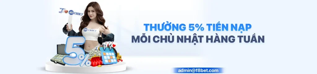 Thưởng nạp 5% tại F8bet0 com